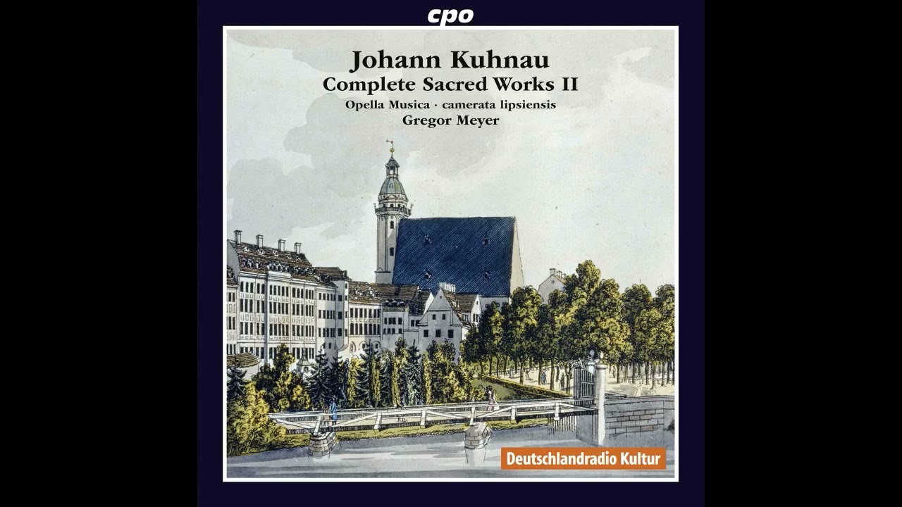 Johann Kuhnau (1660 - 1722) - Complete Sacred Works [Gregor Meyer] [2/8]