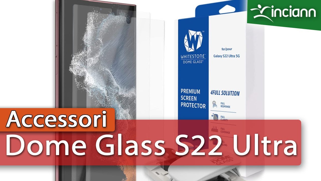 Come installare e come vanno S-Pen e Sensore con Whitestone Dome Glass su Samsung S22 Ultra