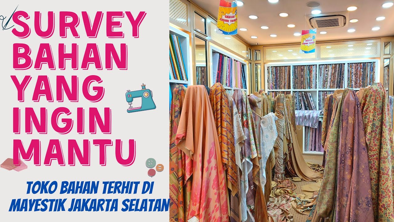 Fancy Textile Mayestik || Tempat Belanja Bahan Tekstil Terhit di Jakarta Selatan