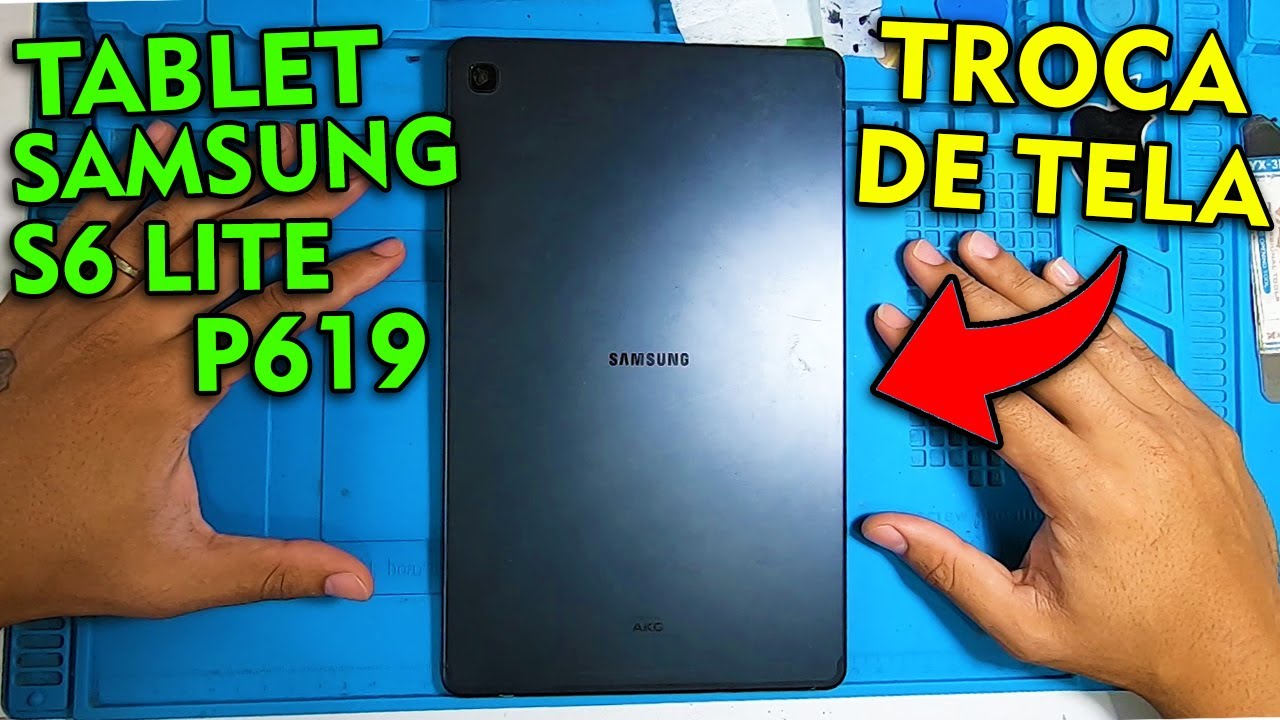 TABLET SAMSUNG TAB S6 LITE P619 COMO ABRIR E TROCAR A TELA!