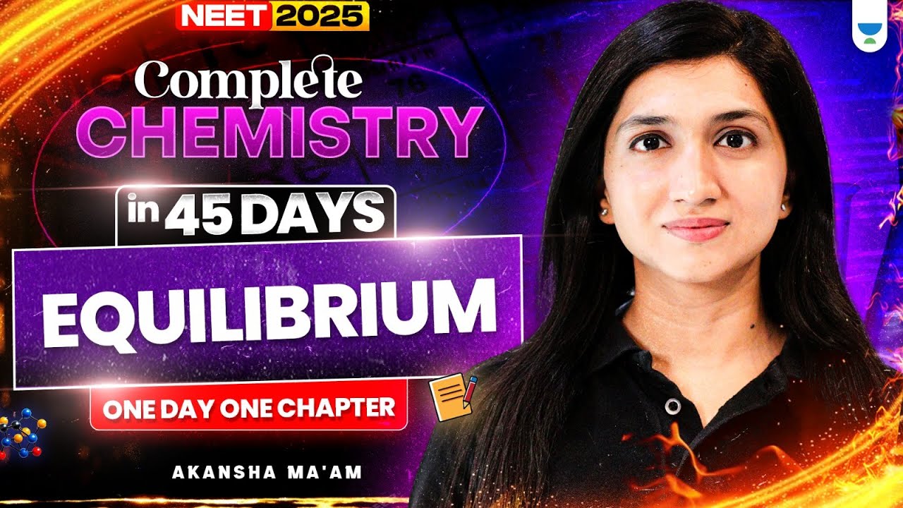 🔥 Complete Chemistry in 45 Days! Equilibrium | One Day,One Chapter| Akansha Karnwal #akanshakarnwal