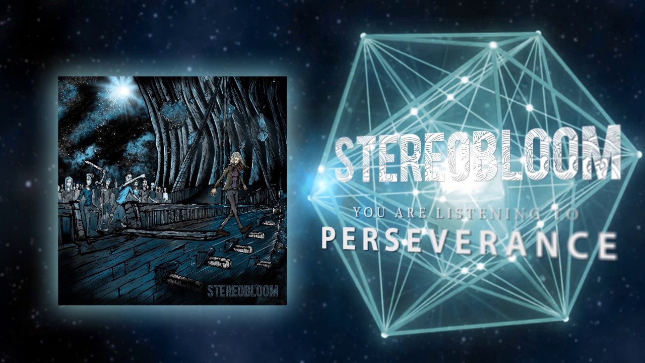 Stereobloom - &ldquo;Perseverance