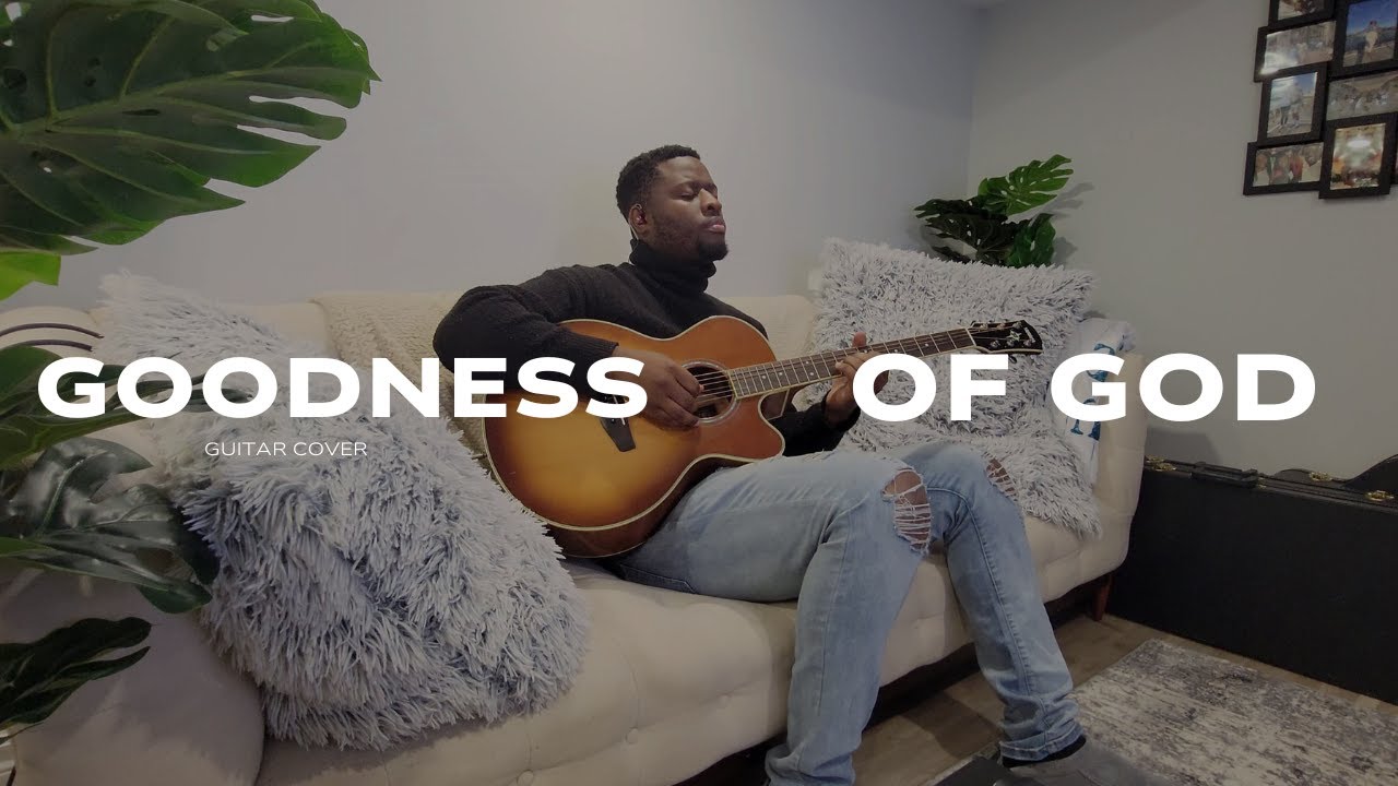 GOODNESS OF GOD - Acoustic Guitar Cover