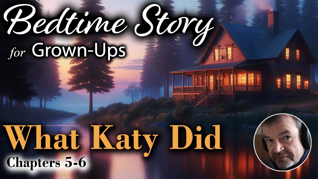 Bedtime Story for Grown Ups - ”What Katy Did“ by Susan Coolidge, ch. 5-6