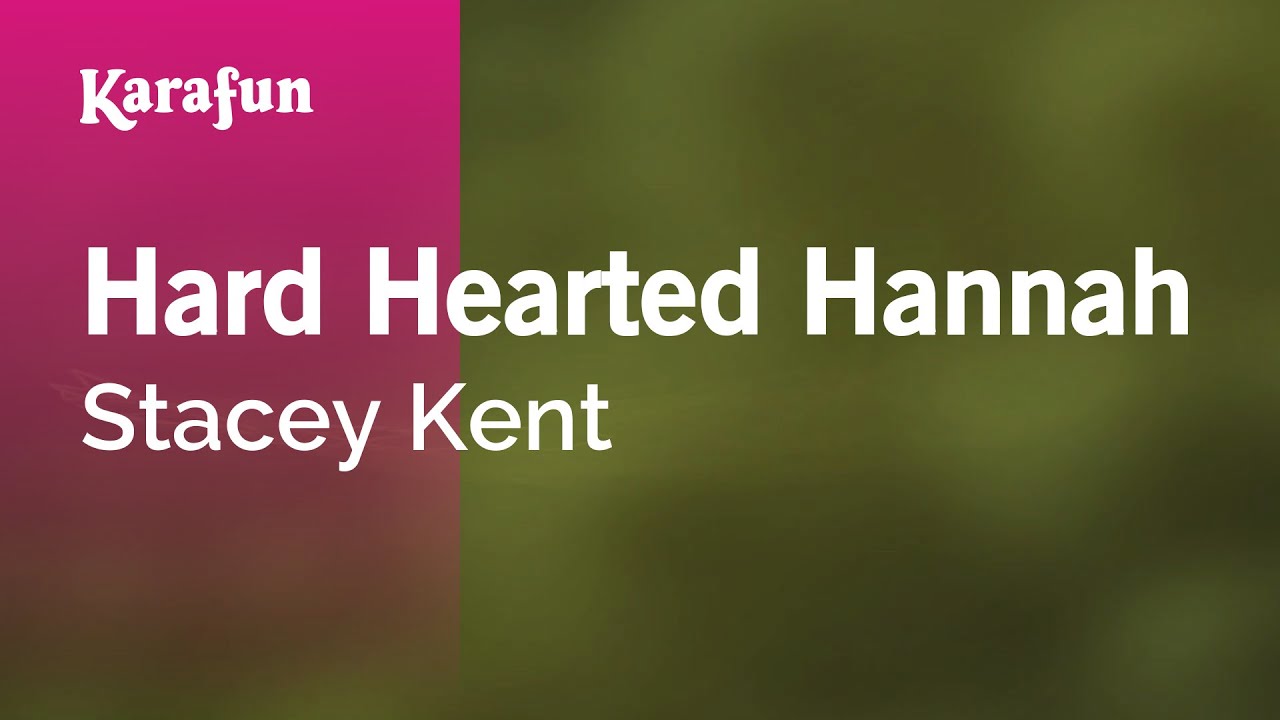 Hard Hearted Hannah - Stacey Kent | Karaoke Version | KaraFun