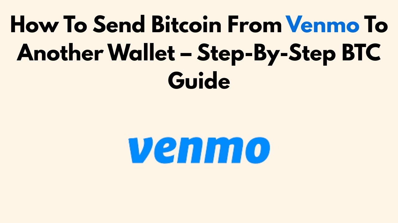 How To Send Bitcoin From Venmo To Another Wallet &ndash; Step-By-Step BTC Guide (2026)