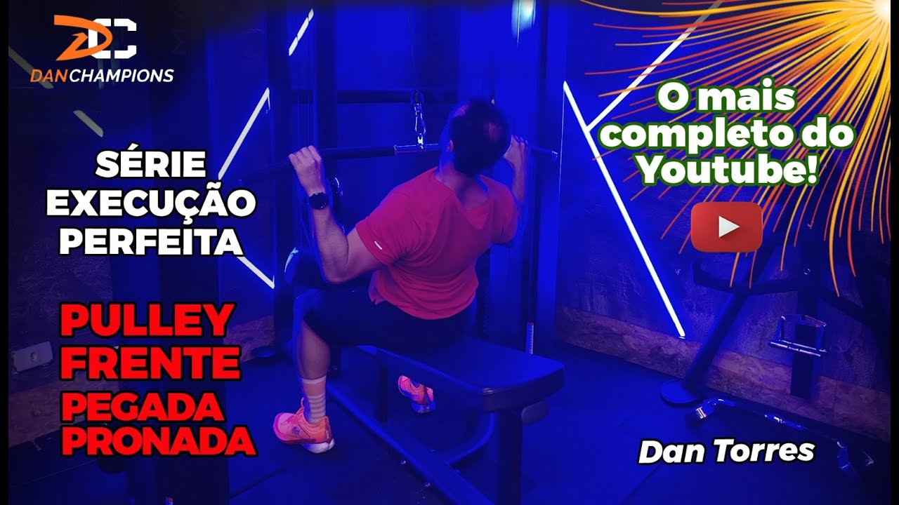 O Vídeo + Completo do YouTube - Pulley Frente Pegada Pronada - Série Execução Perfeita