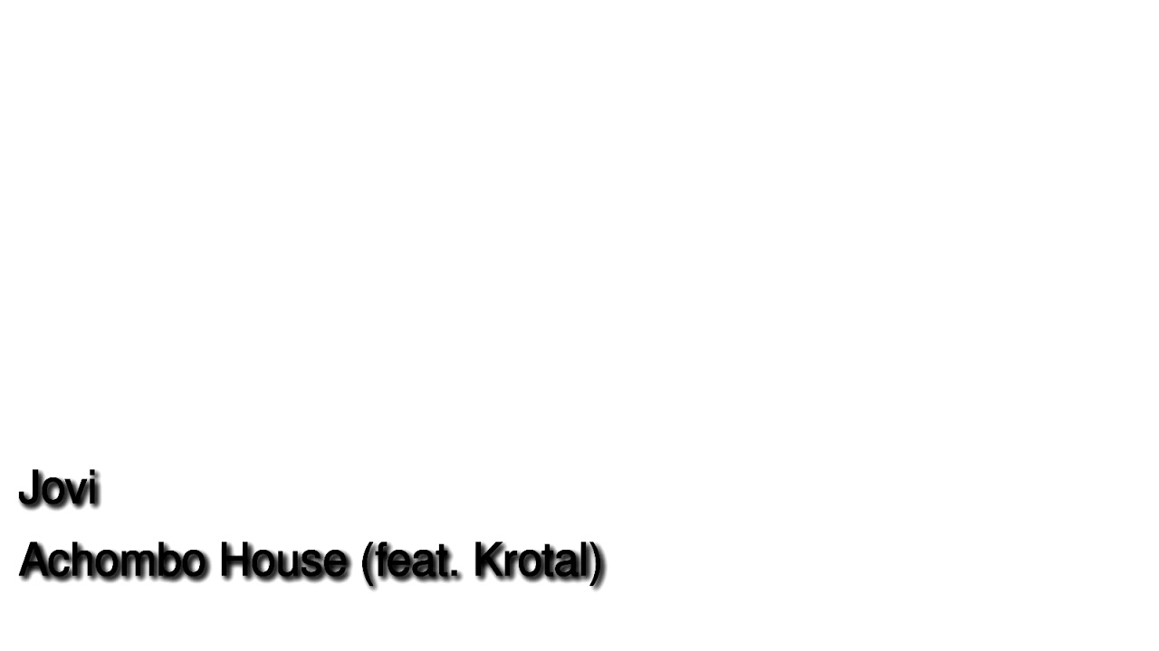Jovi ft Krotal  Achombo house