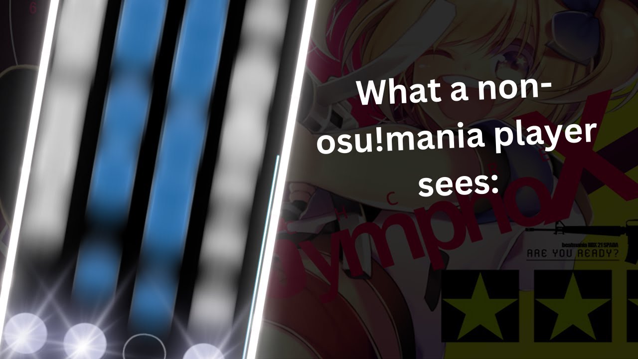 What a Non-Osu!Mania Player Sees: