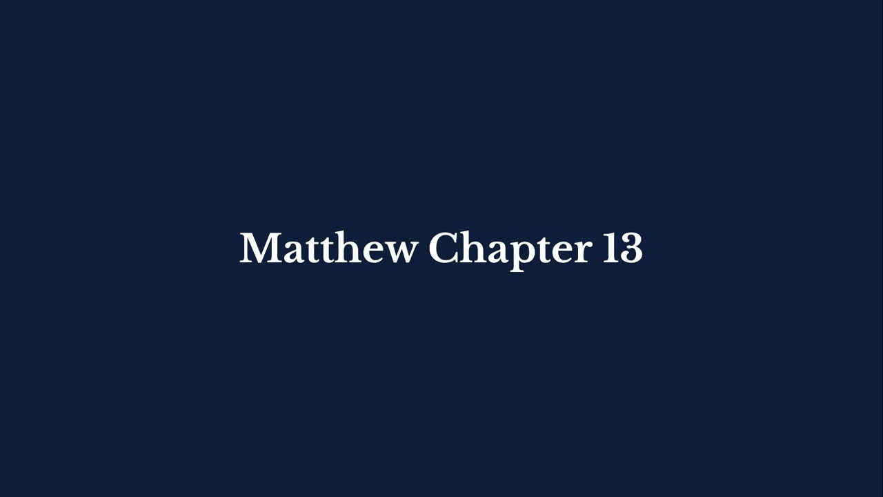 Matthew Chapter 13 | King James Version (KJV)  |  Pure Bible Audio – Verse by Verse