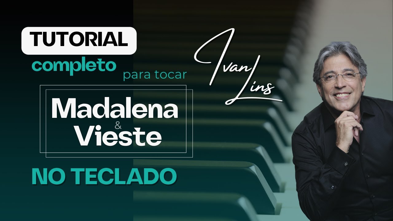 Tutorial completo para tocar Vieste e Madalena (Ivan Lins) no teclado | Tecladista Inteligente