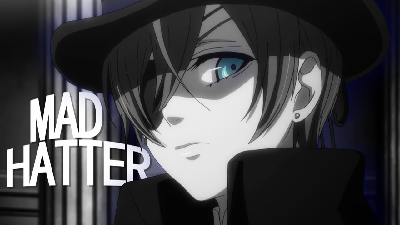 「黒執事」MAD HATTER ᴹᴱᴾ
