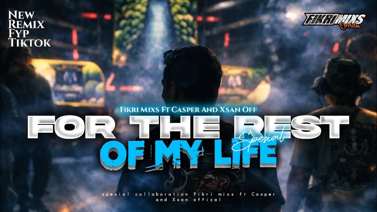 DJ FOR THE REST OF MY LIFE - STYLE PARTY NDANGAK FYP TIKTOK - FIKRI FDRCTN FT CASPER AND XSAN OFFC