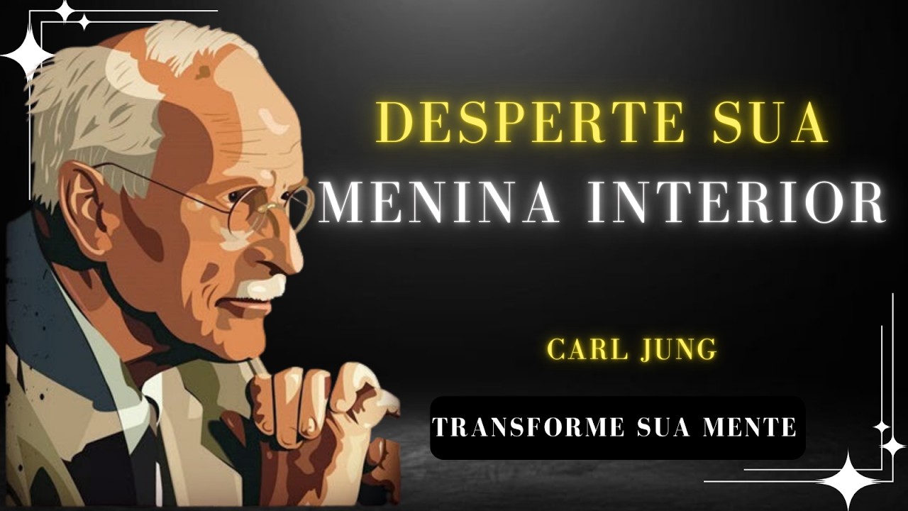 Reconectar com sua MENINA INTERIOR e renascer como uma MULHER plena – Carl Jung