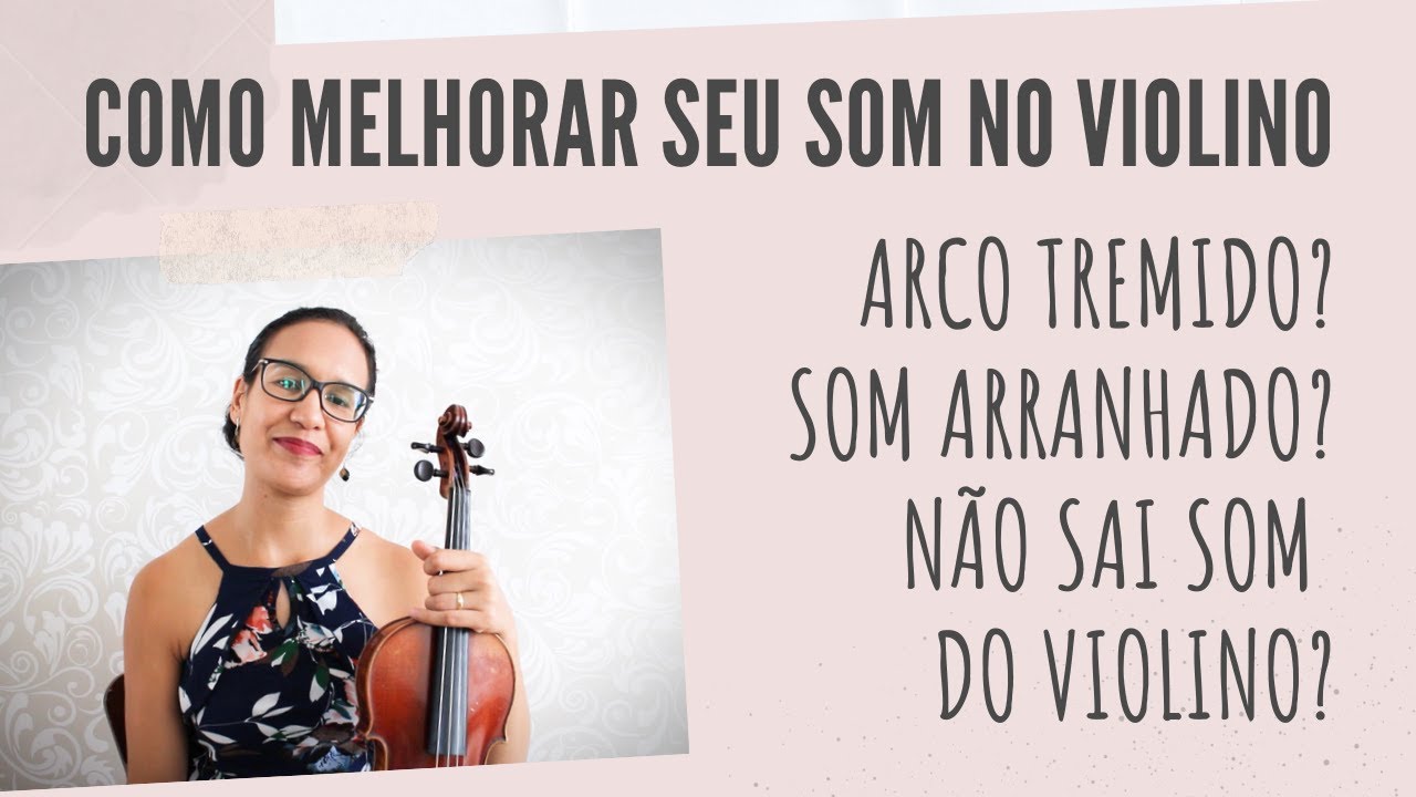 COMO MELHORAR SEU SOM NO VIOLINO (PARA INICIANTES) | 9 PROBLEMAS E SUAS SOLUÇÕES