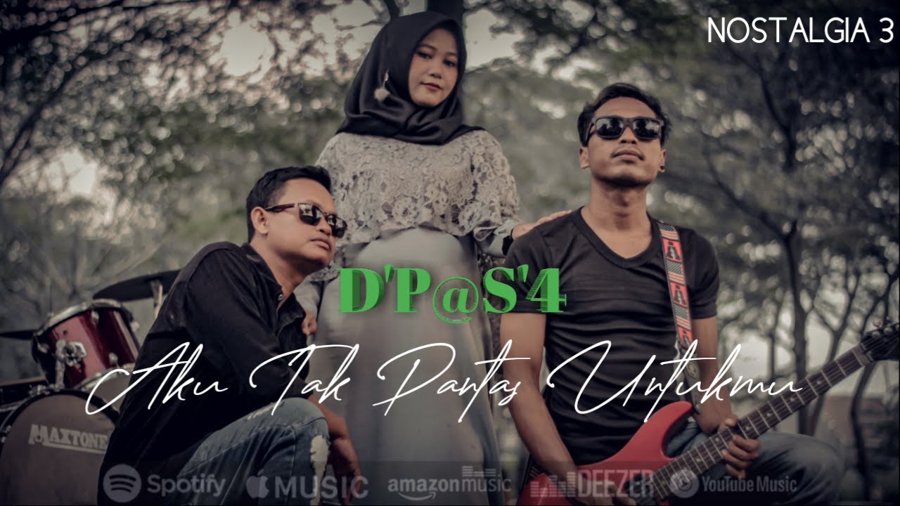 AKU TAK PANTAS UNTUKMU - D'P@S'4 | NOSTALGIA 3 ( OFFICIAL MUSIC VIDEO )