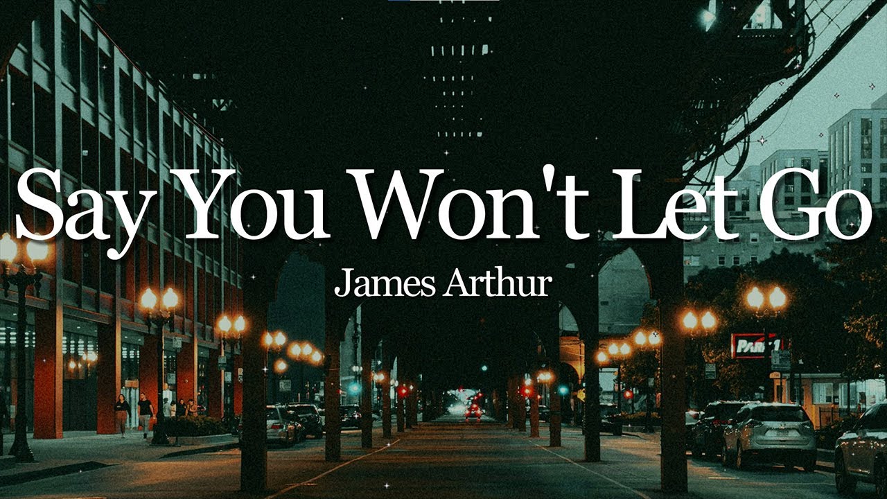 James Arthur - Say You Won't Let Go (Lyrics)