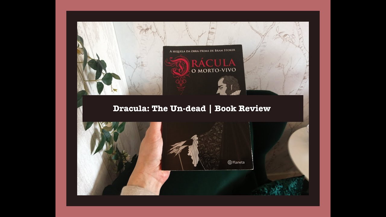 Dracula: The Un-Dead | *rant-ish* Book Review