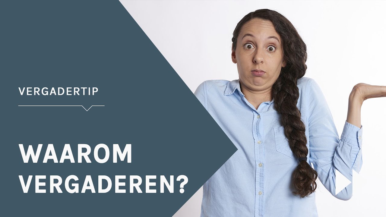 Voorzitter, waarom vergaderen we eigenlijk? | Vergadertip