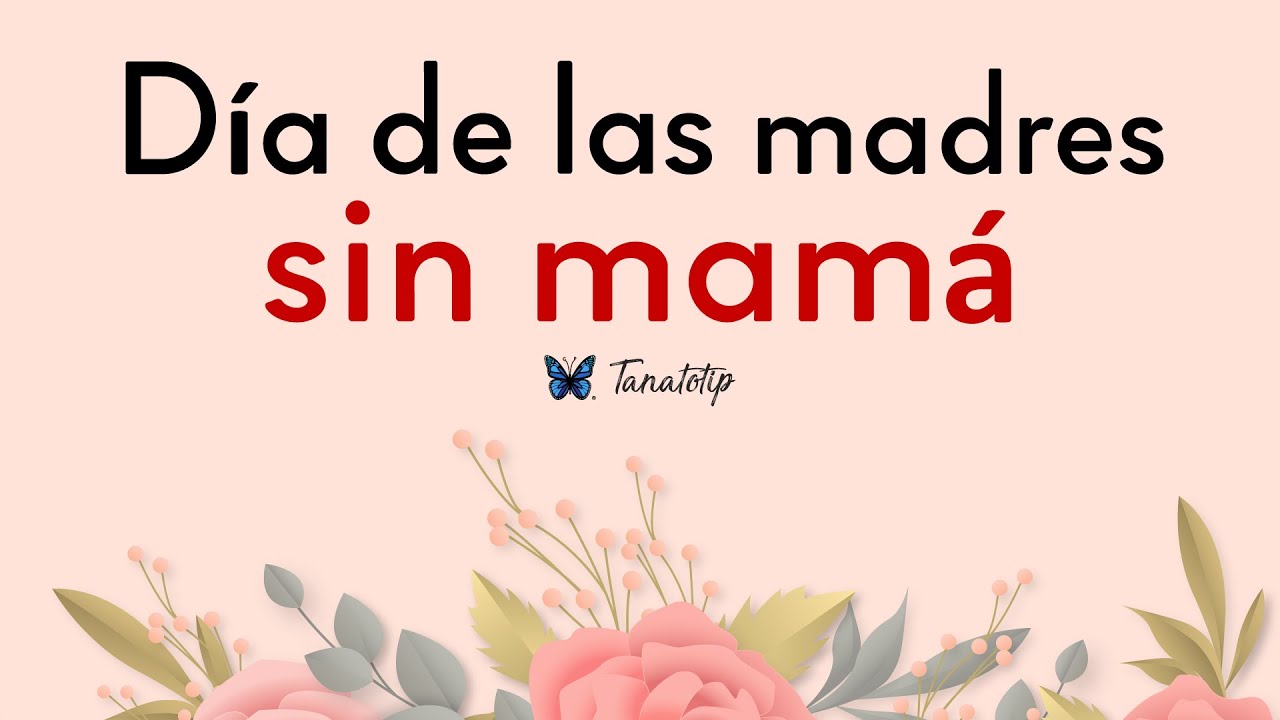 Dia de las Madres sin Mamá - Gaby Tanatóloga - Tanatotip