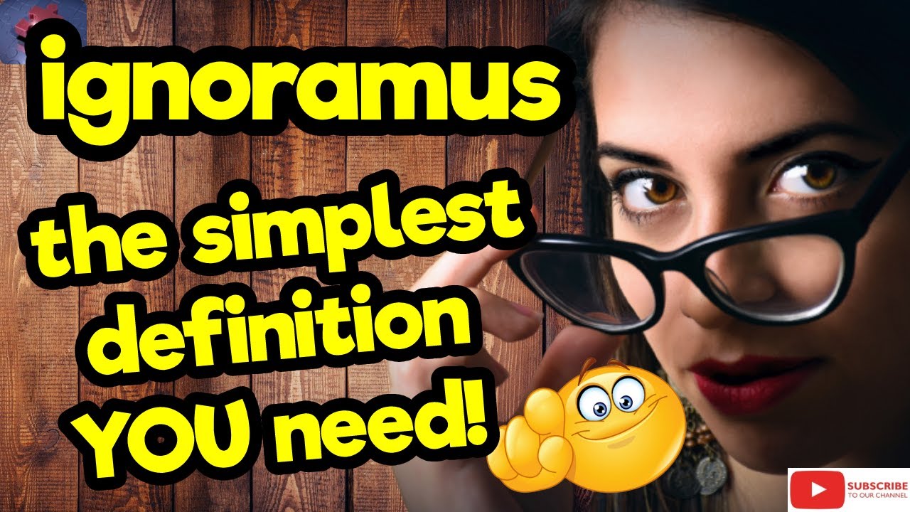IGNORAMUS. The simplest definition YOU need!! #tellsvidetionary&trade;.