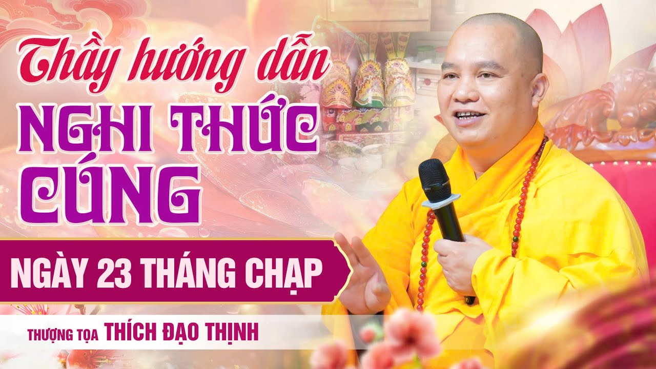 Thầy hướng dẫn nghi thức cúng ngày 23 tháng Chạp | Thầy Thích Đạo Thịnh
