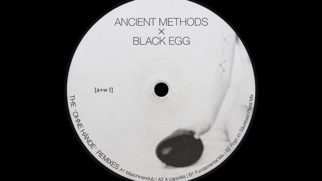 Ancient Methods x Black Egg - Ohne Hände (Maschinendub)