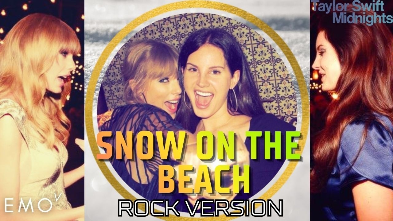 Taylor Swift ft. Lana del Rey _Snow On The Beach 【Rock Version】