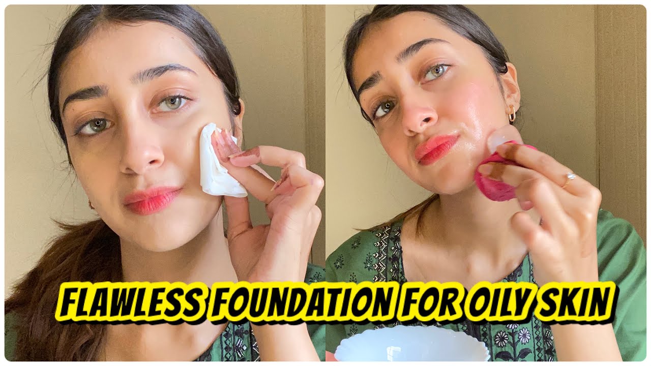 Flawless Foundation Tutorial for Oily Skin | Oily Skin foundation Tutorial | Tips for flawless base
