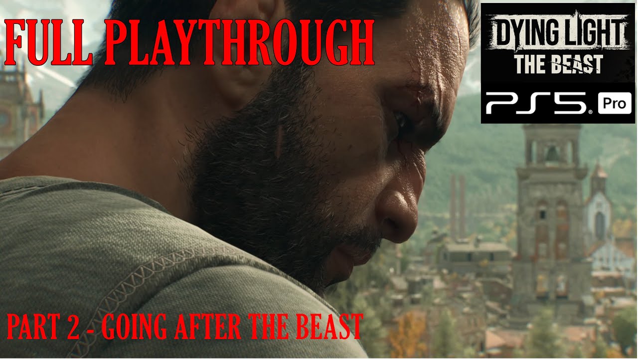 DYING LIGHT THE BEAST / Full Playthrough / Part 2 - GOING AFTER THE BEAST