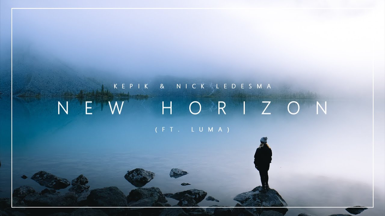 KEPIK & Nick Ledesma - New Horizon (ft. Luma)