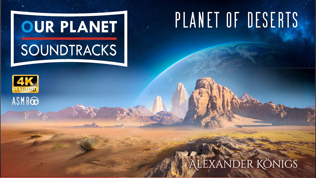 OUR PLANET SOUNDTRACKS by Alexander Königs - Planet of Deserts -