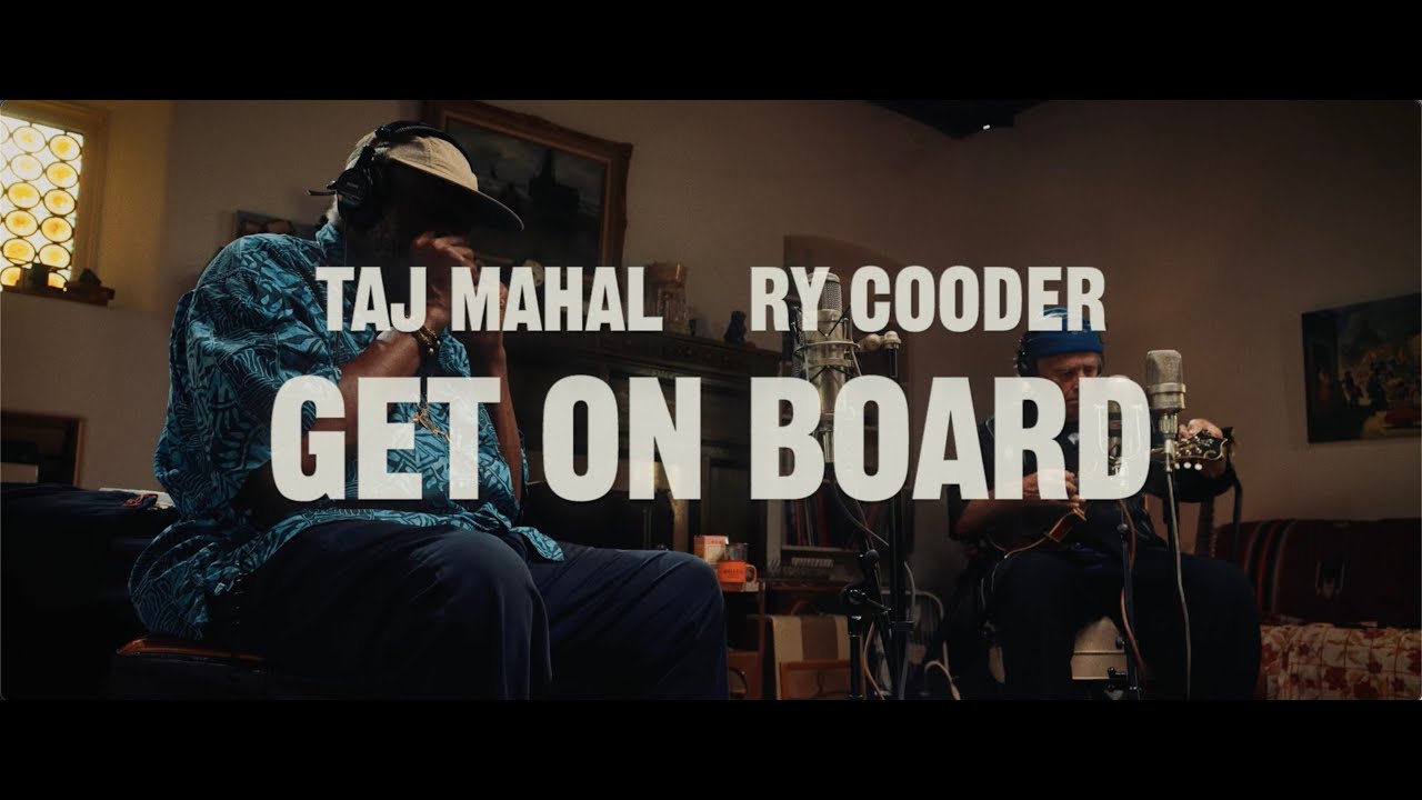 Taj Mahal & Ry Cooder - The Making of 'GET ON BOARD'