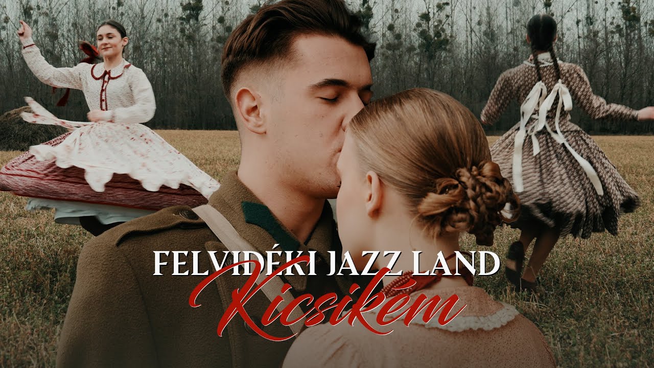 Felvidéki Jazz Land - Kicsikém (Official Music Video - A DAL 2025)