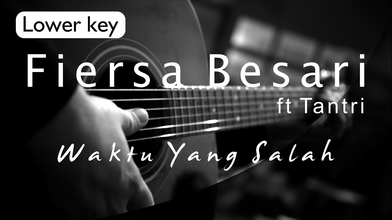Fiersa Besari - Waktu Yang Salah Lower Key ( Acoustic Karaoke )
