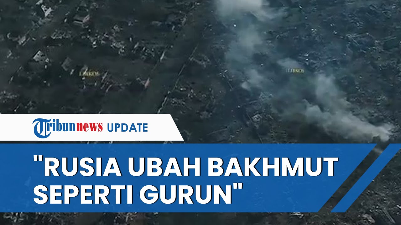 Penampakan Terkini Kota Bakhmut dari Udara, Hancur Lebur Diserang Rusia selama Berbulan-bulan