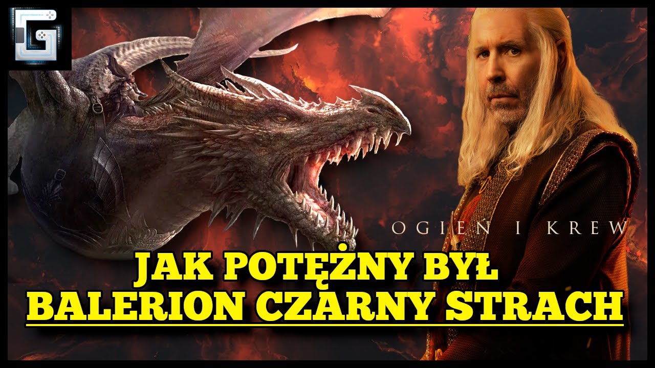 Jak Potężny był Balerion Czarny Strach? Największa Bestia Rodu Smoka