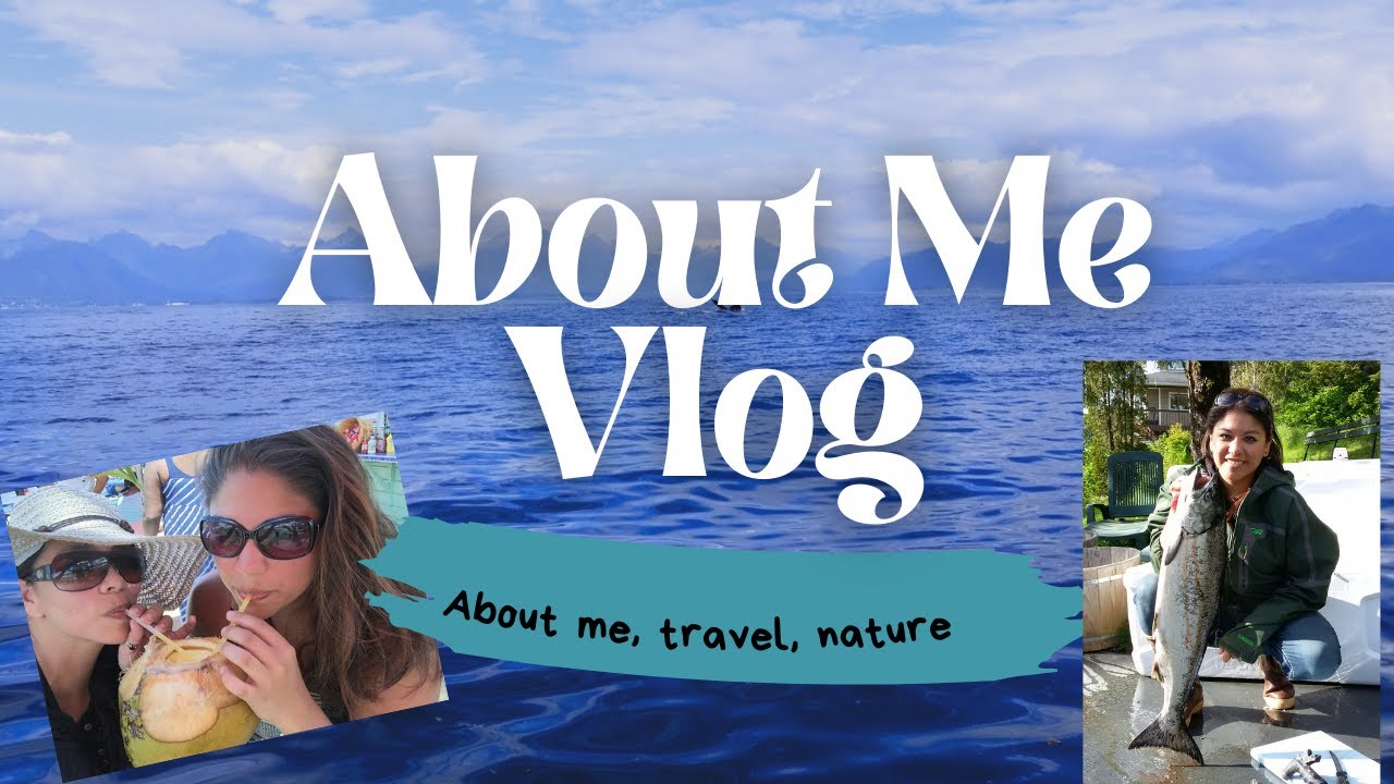 About Me Vlog: Bio about me, travel, nature