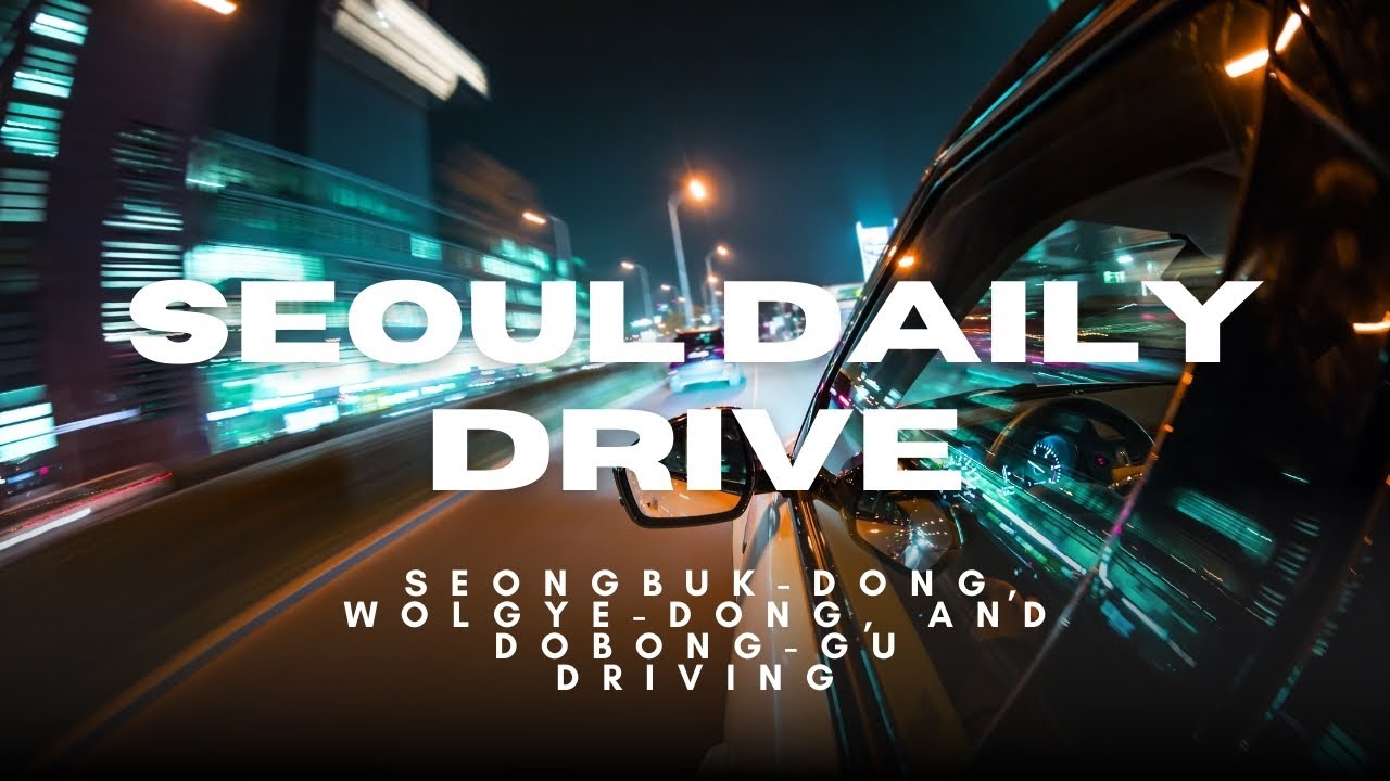 Seongbuk-dong, Wolgye-dong, and Dobong-gu in Seoul driving video.