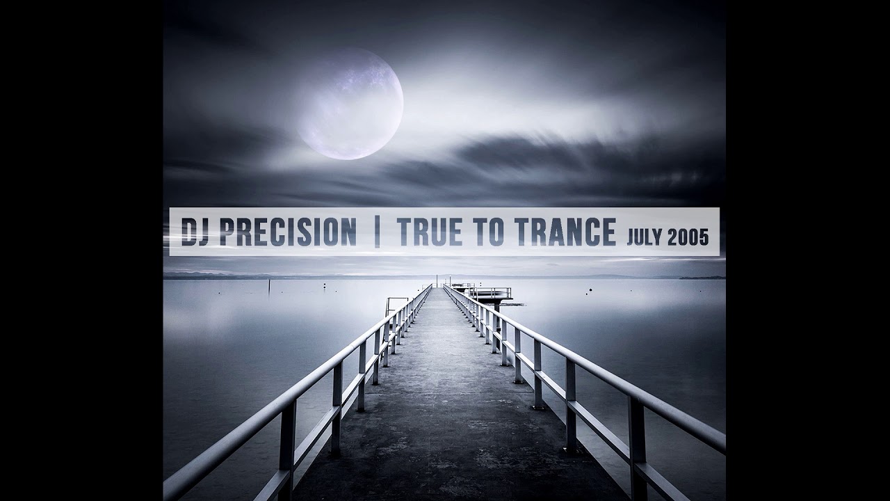 DJ Precision - True To Trance | July 2005