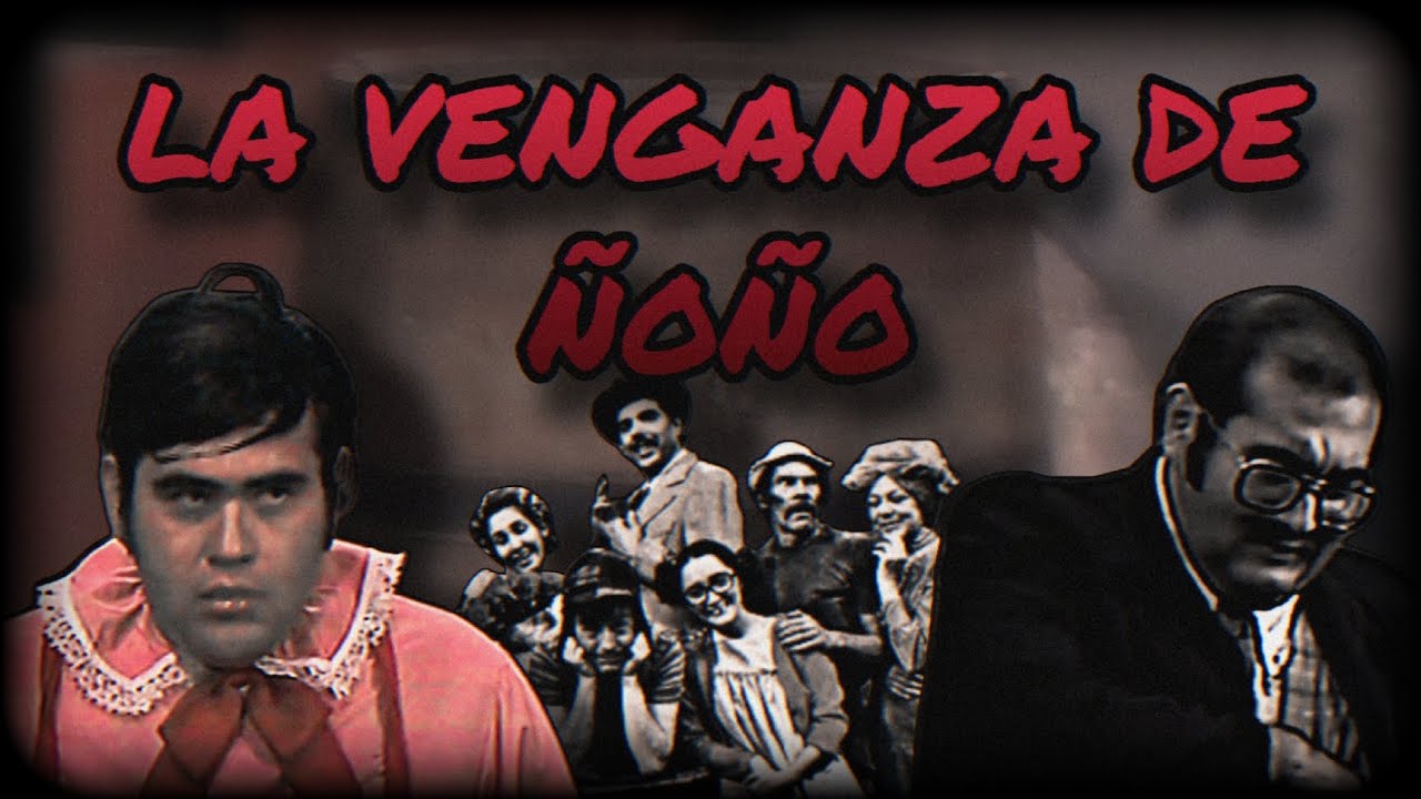 Creepypasta del Chavo del 8 - La Venganza De Ñoño (Loquendo)