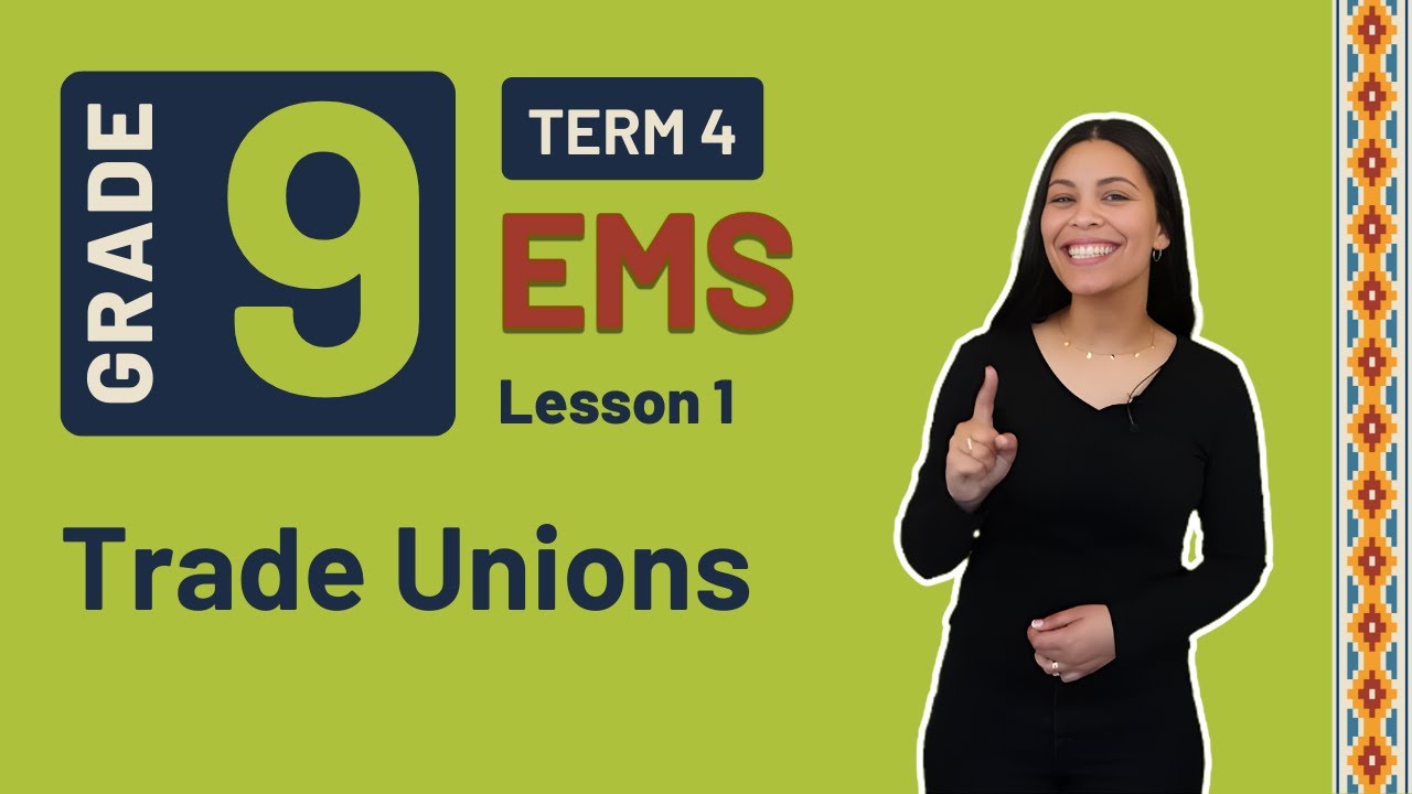 Gr9 EMS: Eco. & Entr. | Term 4 | Lesson 1 | Trade Unions