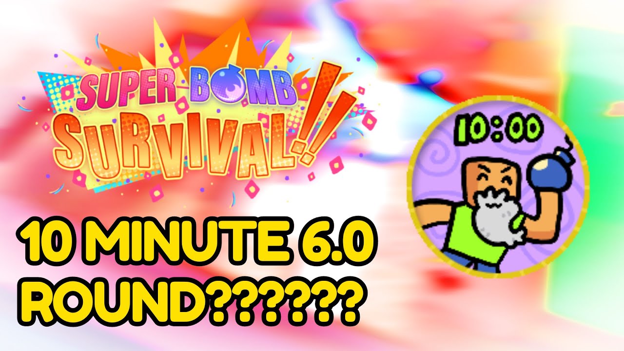 (NO WINGS, NO DOUBLE PERK) Super Bomb Survival 6.0, but the round is 10 MINUTES LONG