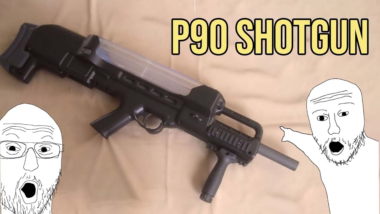 The P90 Shotgun