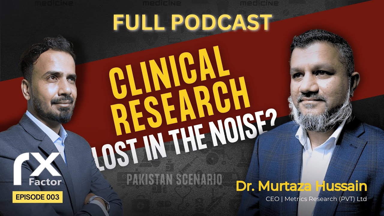 Clinical Research Pakistan Landscape? | RX Factor Ep. 003 ft. Dr. Murtaza Hussain