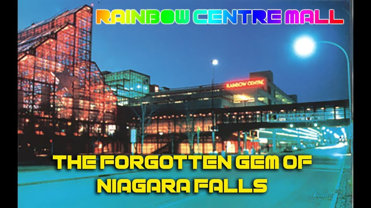 RAINBOW CENTRE MALL - THE FORGOTTEN GEM OF NIAGARA FALLS