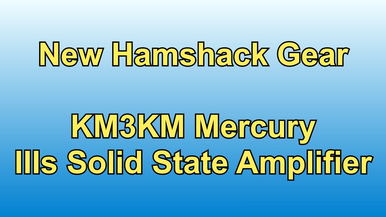New In The Ham Shack:  Mercury IIIs Amplifier
