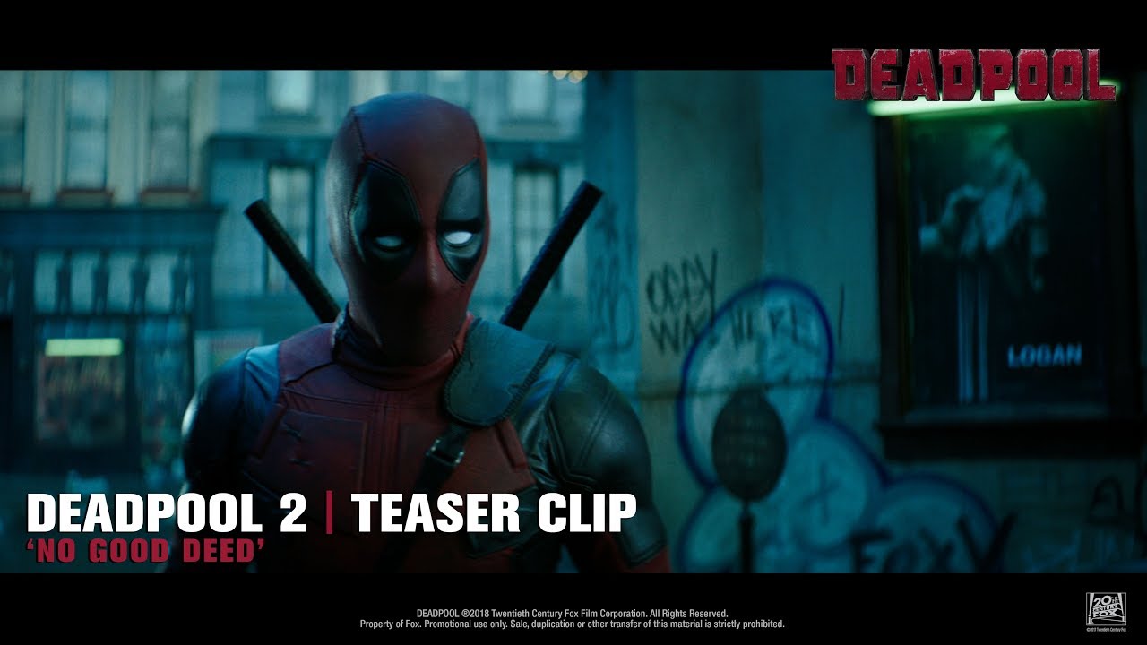 Deadpool 2 ['No Good Deed' Teaser Clip in HD (1080p)]