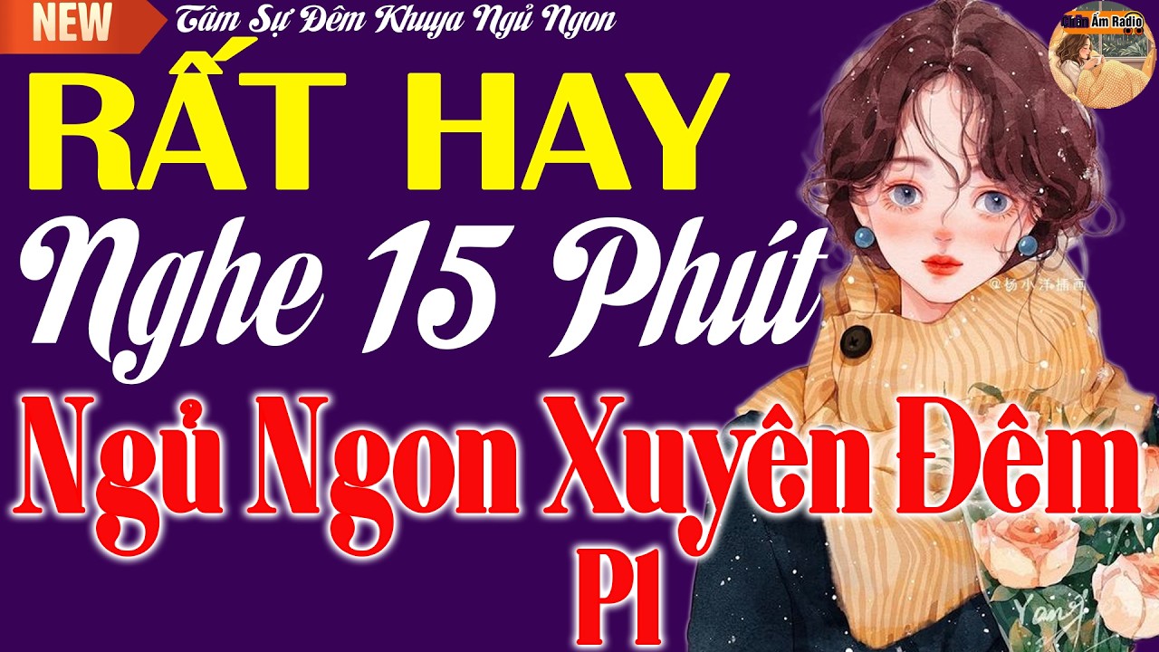 Rất Hay - Chỉ Cần 15 Phút Nghe Đọc Truyện Đêm Khuya Ngủ Ngon Cả Đêm Phần 1