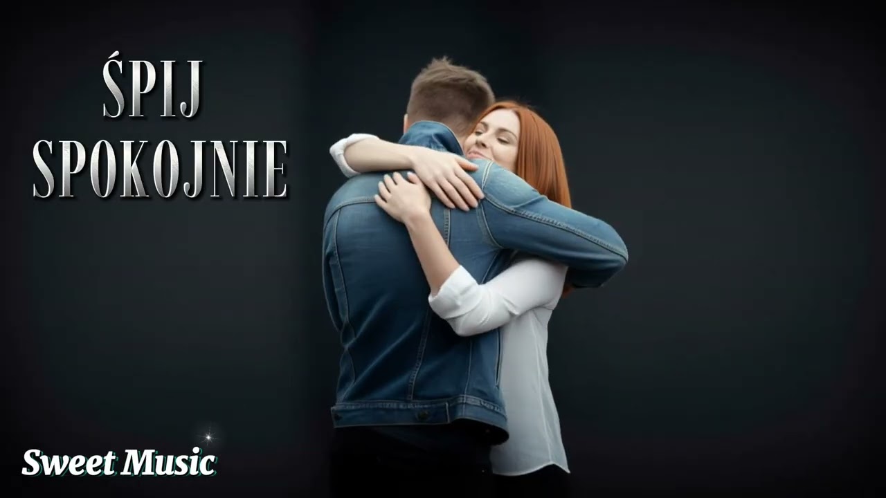 ŚPIJ SPOKOJNIE ❤️ / Romantyczna Ballada 🎵 /Sweet Music